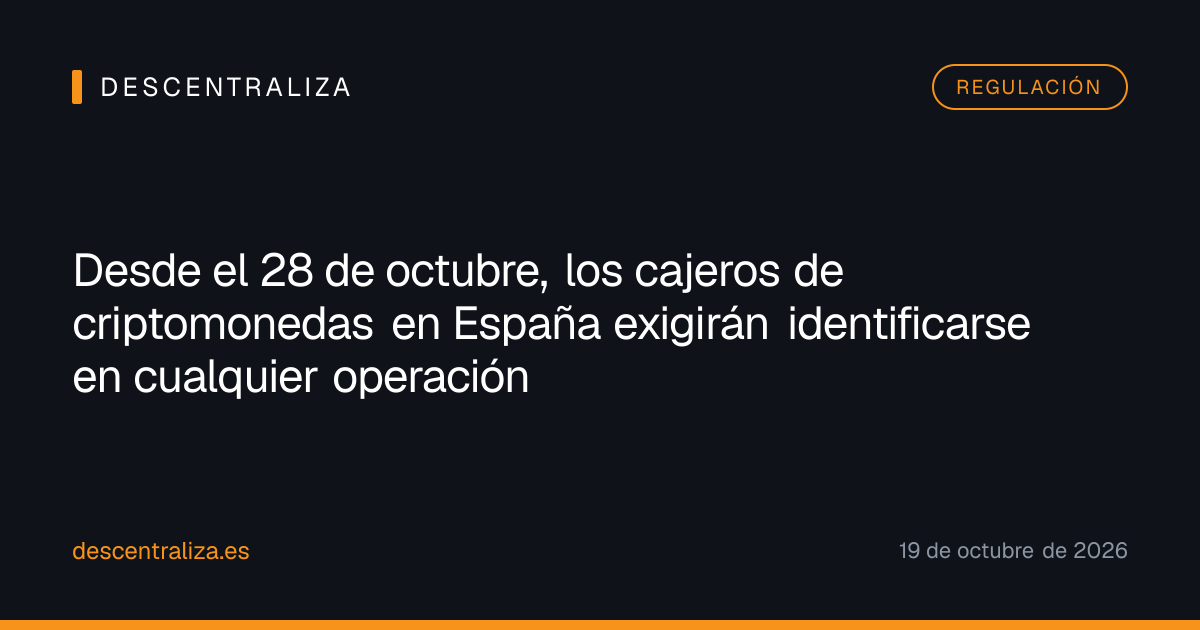 Desde el 28 de octubre, los cajeros de criptomonedas en España exigirán identificarse en cualquier operación