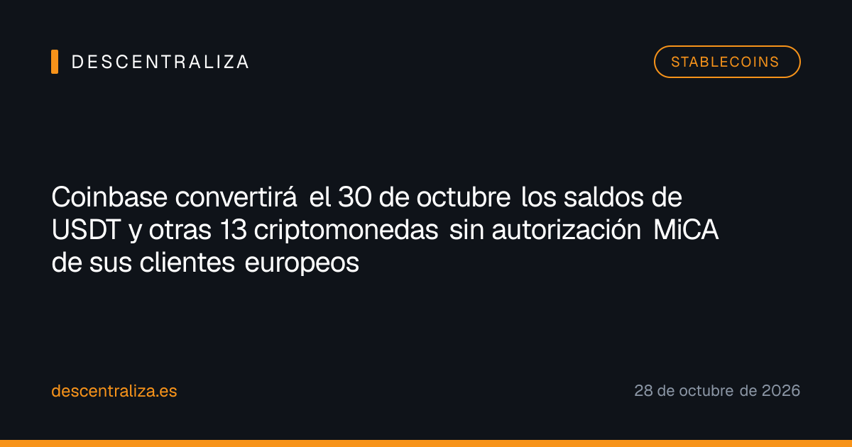 Coinbase convertirá el 30 de octubre los saldos de USDT y otras 13 criptomonedas sin autorización MiCA de sus clientes europeos