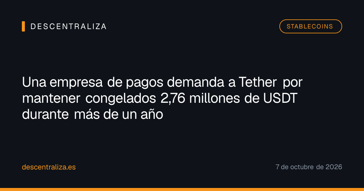 Una empresa de pagos demanda a Tether por mantener congelados 2,76 millones de USDT durante más de un año